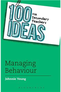 100 Ideas for Secondary Teachers: Managing Behaviour