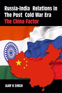 Russia-India relations in the post cold war era :: the China factor