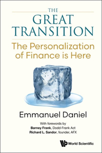 Great Transition, The: The Personalization of Finance Is Here: The: The Personalization of Finance Is Here