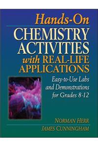 Hands-On Chemistry Activities with Real-Life Applications: Easy-To-Use Labs and Demonstrations for Grades 8-12