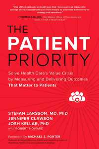 Patient Priority: Solve Health Care's Value Crisis by Measuring and Delivering Outcomes That Matter to Patients