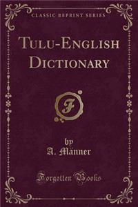 Tulu-English Dictionary (Classic Reprint)