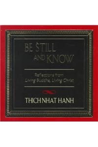 Be Still and Know: Reflections from Living Buddha, Living Christ