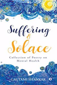 Suffering and Solace: Collection of Poetry on Mental Health