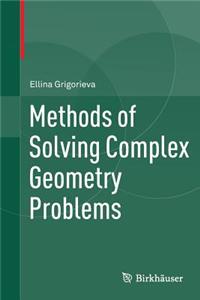 Methods of Solving Complex Geometry Problems