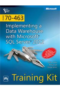 Exam 70-463: Implementing A Data Warehouse With Microsoft® Sql Server® 2012 Training Kit