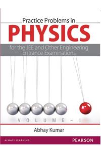 Practice Problems in Physics for the JEE and Other Engineering Entrance Examinations Volume I