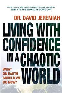 Living with Confidence in a Chaotic World: What on Earth Should We Do Now?