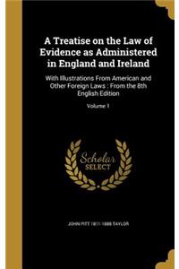 Treatise on the Law of Evidence as Administered in England and Ireland