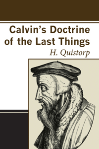 Calvin's Doctrine of the Last Things