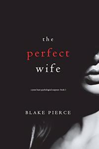 Perfect Wife (A Jessie Hunt Psychological Suspense Thriller-Book One)