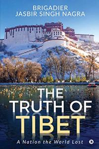 Truth of Tibet: A Nation the World Lost