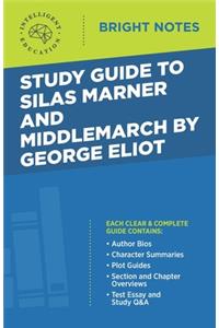 Study Guide to Silas Marner and Middlemarch by George Eliot