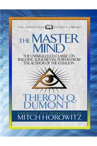 Master Mind (Condensed Classics): The Unparalleled Classic on Wielding Your Mental Powers from the Author of the Kybalion