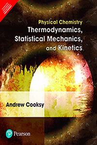 Physical Chemistry: Thermodynamics, Statistical Mechanics, and Kinetics | Chemistry | First Edition | By Pearson