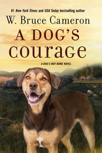 Dog's Courage: A Dog's Way Home Novel