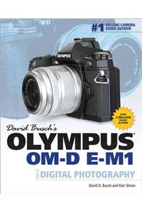 David Busch's Olympus Om-D E-M1 Guide to Digital Photography