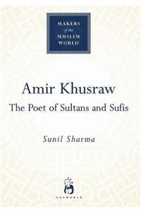 Amir Khusraw: The Poer of Sultans and Sufis