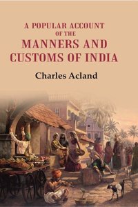 A Popular Account of the Manners and Customs of India