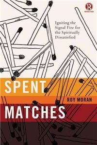 Spent Matches: Igniting the Signal Fire for the Spiritually Dissatisfied