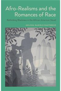 Afro-Realisms and the Romances of Race: Rethinking Blackness in the African American Novel