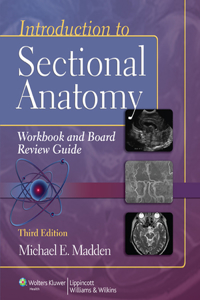 Introduction to Sectional Anatomy Workbook and Board Review Guide with Access Code