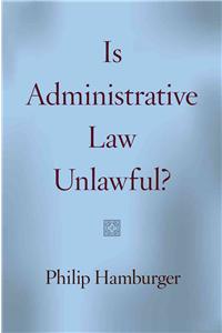 Is Administrative Law Unlawful?