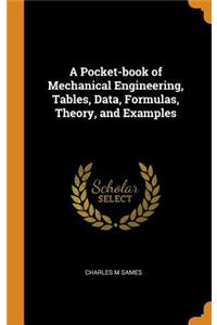 A Pocket-Book of Mechanical Engineering, Tables, Data, Formulas, Theory, and Examples