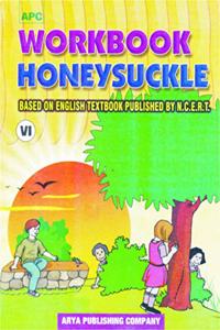 Workbook Honeysuckle- VI (based on NCERT textbooks)