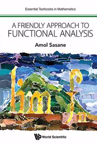 A Friendly Approach To Functional Analysis (Essential Textbooks in Mathematics)