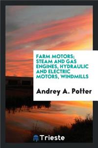 Farm Motors; Steam and Gas Engines, Hydraulic and Electric Motors, Windmills