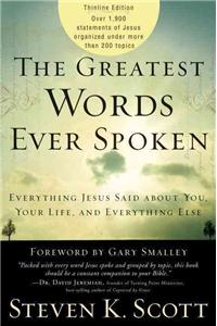 Greatest Words Ever Spoken: Everything Jesus Said about You, Your Life, and Everything Else (Thinline Ed.)