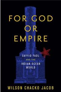 For God or Empire: Sayyid Fadl and the Indian Ocean World