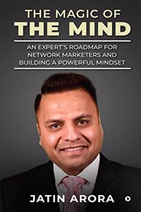 The Magic of the Mind: An Experts Roadmap for Network Marketers and Building a Powerful Mindset