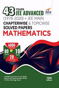 43 Years JEE Advanced (1978 - 2020) + JEE Main Chapter wise & Topic wise Solved Papers Mathematics 16th Edition