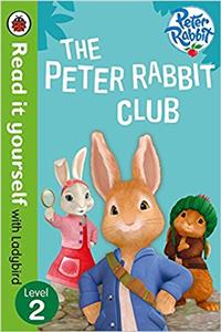 Peter Rabbit: The Peter Rabbit Club - Read It Yourself with Ladybird Level 2