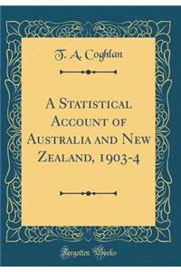 A Statistical Account of Australia and New Zealand, 1903-4 (Classic Reprint)