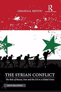 The Syrian Conflict: The Role of Russia, Iran and the US in a Global Crisis