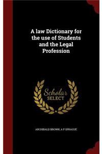 A law Dictionary for the use of Students and the Legal Profession