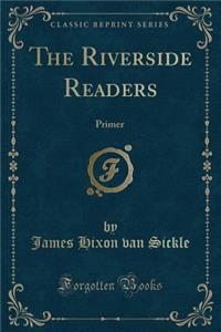 The Riverside Readers: Primer (Classic Reprint)