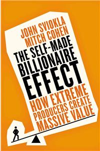 The Self-Made Billionaire Effect: How Extreme Producers Create Massive Value