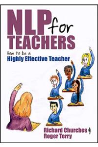 Nlp for Teachers: How to Be a Highly Effective Teacher