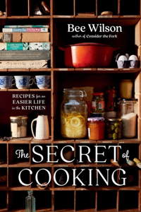 The Secret of Cooking - Recipes for an Easier Life in the Kitchen