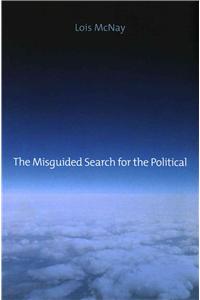 Misguided Search for the Political: Social Weightlessness in Radical Democratic Theory