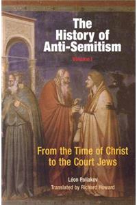 The History of Anti-Semitism, Volume 1: From the Time of Christ to the Court Jews