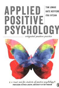 Applied Positive Psychology: Integrated Positive Practice