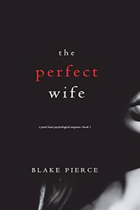 Perfect Wife (A Jessie Hunt Psychological Suspense Thriller-Book One)