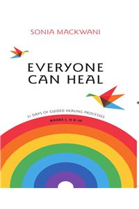 Everyone Can Heal 21 Days of Guided Healing Processes