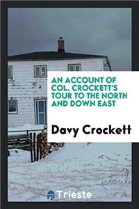 Account of Col. Crockett's Tour to the North and Down East