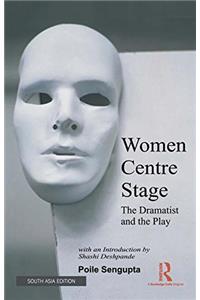 Women Centre Stage: The Dramatist And The Play (Paperback)